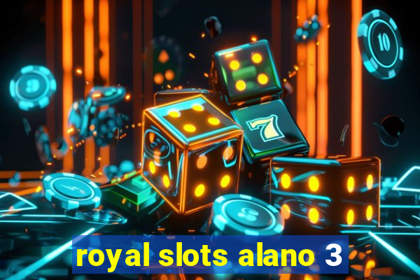 royal slots alano 3